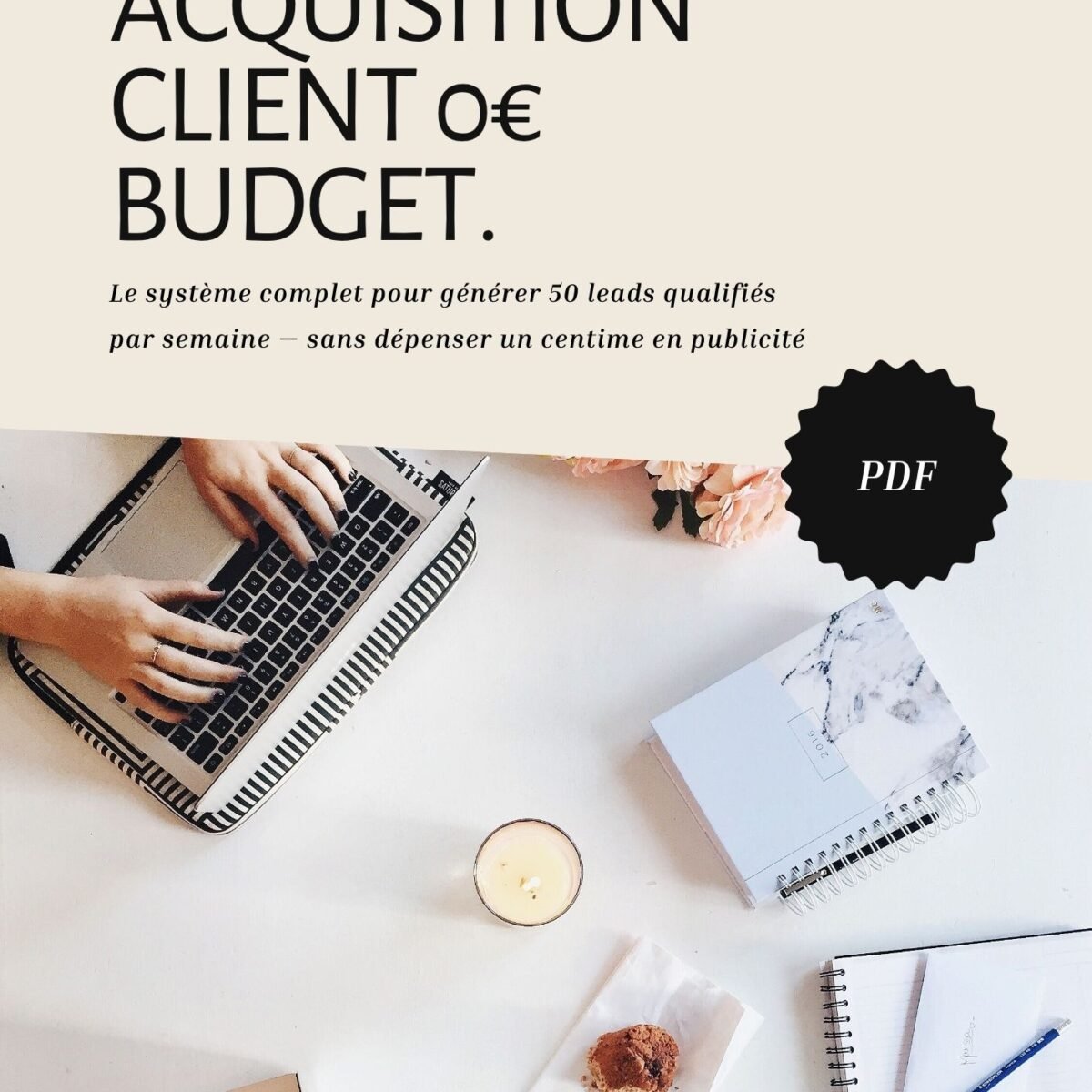 Acquisition Client 0€ Budget — Le système complet